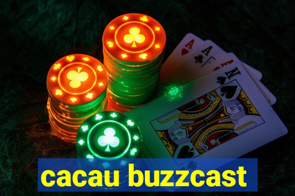 cacau buzzcast